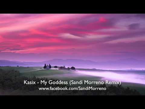 Kasix - My Goddess (Sandi Morreno Remix) HD