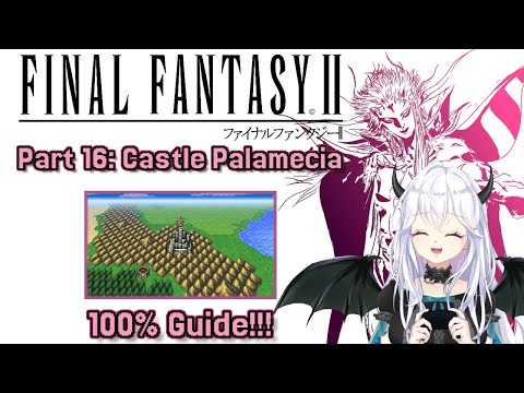 【 Final Fantasy II 】 Part 16: Castle Palamecia - 100% Achievement Guide