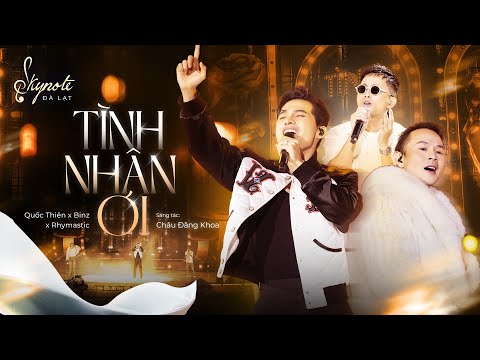 TÌNH NHÂN ƠI - Quốc Thiên ft. Binz ft. Rhymastic | St: Châu Đăng Khoa | Live Concert SKYNote Đà Lạt