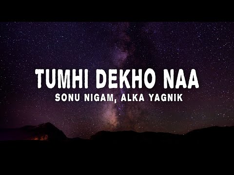 Sonu Nigam & Alka Yagnik - Tumhi Dekho Naa (Lyrics)