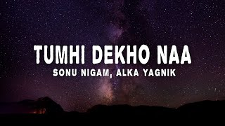Sonu Nigam & Alka Yagnik - Tumhi Dekho Naa (Ly