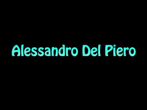 Learn How To Pronounce Alessandro Del Piero