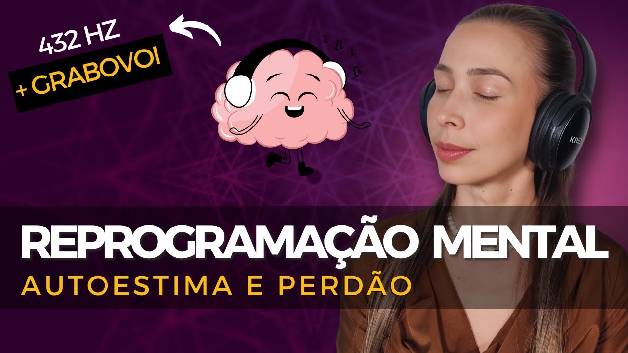 Reprogramação Mental PNL: Áudio de Autoestima e Perdão 432Hz e Grabovoi | NeuroHertz