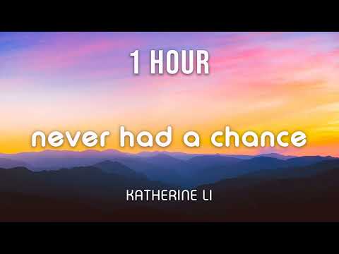 [1 HOUR LOOP] Katherine Li - Never Had a Chance