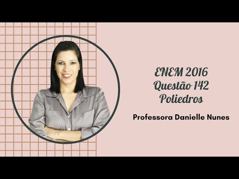 QUESTÃO 142 ENEM 2016 CADERNO AZUL | POLIEDROS
