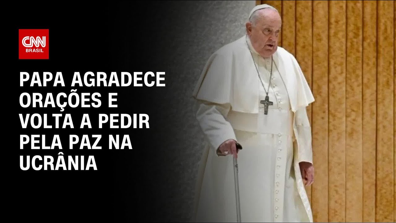 Papa agradece orações e volta a pedir pela paz na Ucrânia | AGORA CNN
