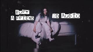 Billie Eilish - Bury a Friend (3D Audio)