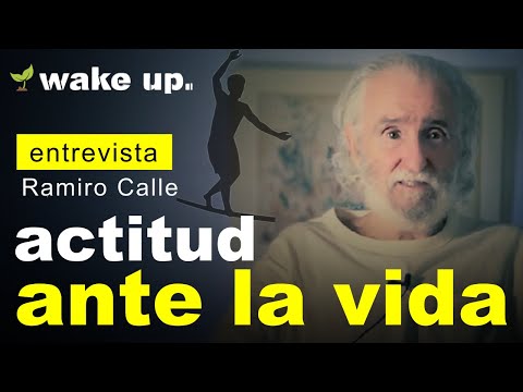 Attitude toward life to live fully - Ramiro Calle