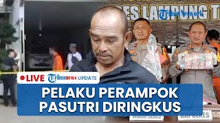 LIVE: Pelaku yang Rampok Pasutri di Lampung Tengah Ditangkap, Ternyata Masih Satu Kampung