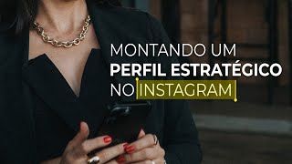 Como estruturar o seu perfil do instagram de forma estratégica
