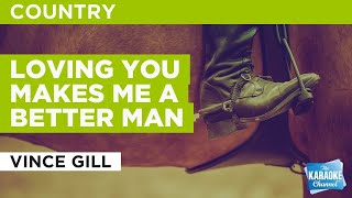 Loving You Makes Me A Better Man : Vince Gill | Karaoke with Lyrics