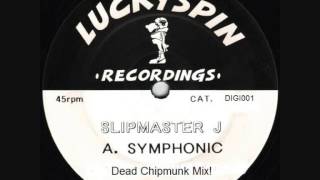 Slipmaster J - Symphonic (Digi's Dead Chipmunk Mix)