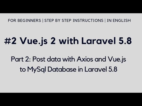 2 Vue js 2 with Laravel 5 8 | Post data with Axios and VueJs to MySql Database
