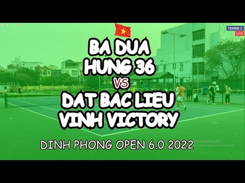Ba Dua - Hung 36 🆚 Dat Bac Lieu - Vinh Victory 🎾 Dinh Phong Open 6.0 2022