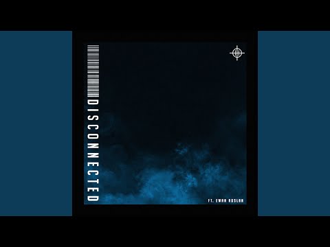 Disconnected (feat. Ewan Roslan)