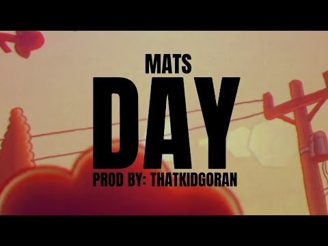 MATS - DAY (Prod by: ThatKidGoran)