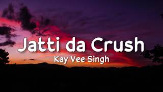 Jatti da Crush (lyrics) - Kay Vee Singh  Ricky Mal