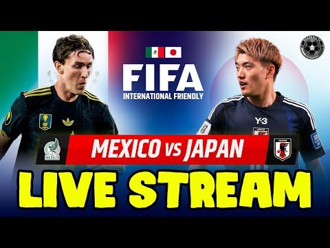Mexico vs Japan LIVE WATCH ALONG