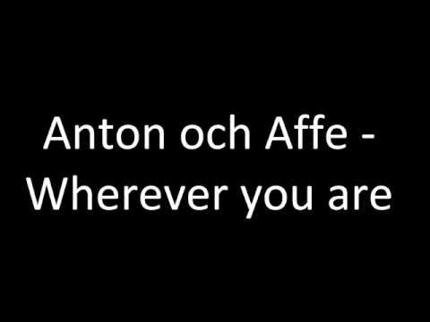Wherever you are - Anton och affe