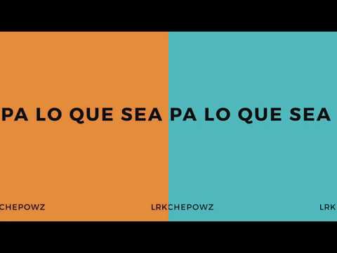 PA LO QUE SEA - Chepowz feat LRK