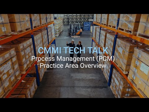 CMMI Tech Talk: Process Management (PCM) Practice Area Overview