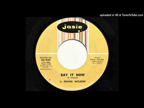 J. Frank Wilson - Say It Now (Josie 929)