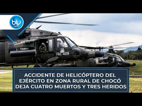 Accidente de helicóptero del Ejército en zona rural de Chocó deja cuatro muertos y tres heridos