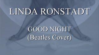 LINDA RONSTADT: Good Night (Beatles Cover) 1080p