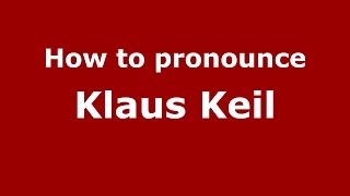 How to pronounce Klaus Keil