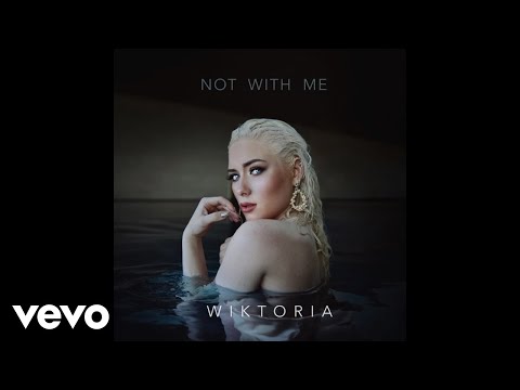 Wiktoria - Not With Me (Audio)