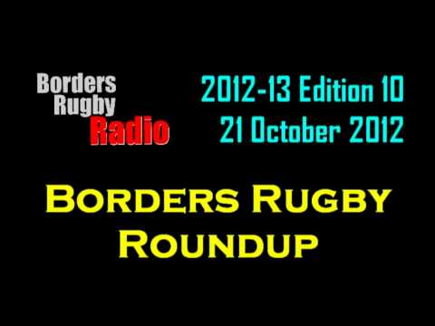 BORDERS RUGBY ROUNDUP 2012-13 EDITION 10 - 21.10.12