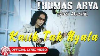 Download lagu Thomas Arya - Kasih Tak Nyata (Versi Akustik) [ Lyric Video HD] mp3