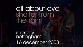 All About Eve - Shelter From The Rain - 16/12/2003 - Nottingham Rock City