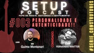SETUP PODCAST  | PERSONALIDADE E AUTENTICIDADE | FERNANDO WINTTER | 003