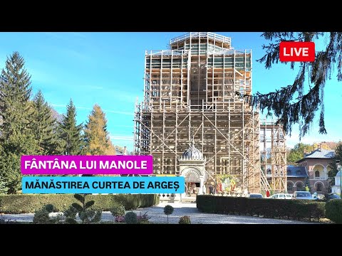🔴 LIVE din CURTEA DE ARGEȘ - MĂNĂSTIREA CURTEA DE ARGEȘ ȘI FÂNTÂNA LUI MANOLE