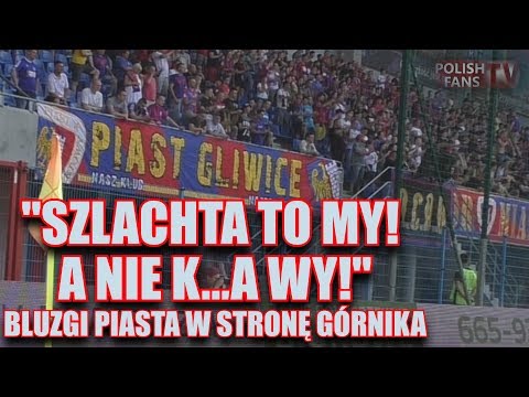 "SZLACHTA TO MY! A NIE K**** WY" - Piast Gliwice w stronę Górnika (22.07.2017 r.)