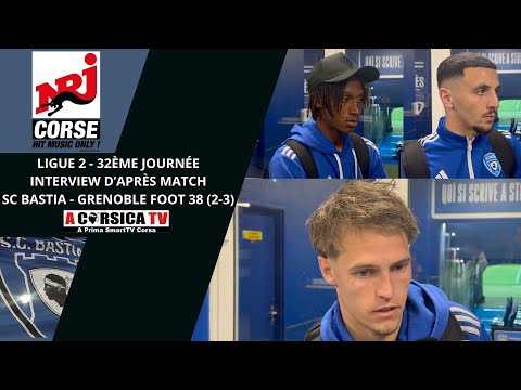 J32 - Interviews d'après match : SC Bastia - Grenoble Foot 38 2-3.