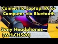 Sony WH CH520 Headphones How To Connect To PC Laptop Computer Via BluetootH