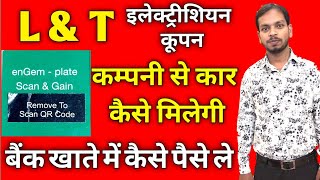 L & T Electrician Coupan 🎁 Code redeem to Google Pay or Bank Transfer 🤩 (enGem - plate Scan & Gain )