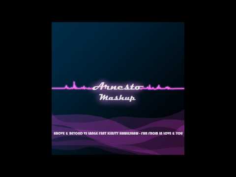 Above and Beyond vs. Lange ft Kirsty Hawkshaw - Far From In Love & You (Arnesto Mashup)