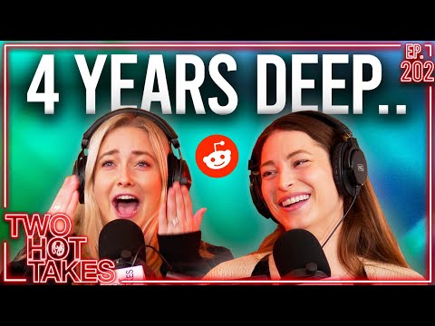4 Years Deep.. || Two Hot Takes Podcast || Reddit Readings