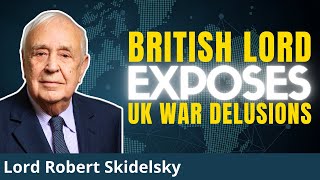 UK Parliamentarian DESTROYS Western War Propaganda | Lord Robert Skidelsky