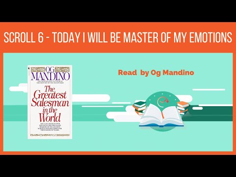 Scroll 6 - Today I will be master of my emotions Og Mandino (The Greatest Salesman In The World )