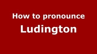 How to pronounce Ludington