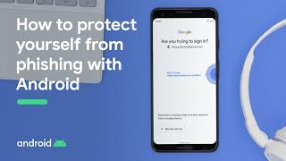 How to protect yourself from phishing with Android
