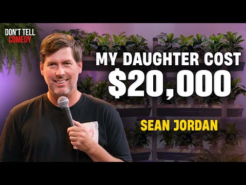 My Daughter Cost $20,000 | Sean Jordan | Stand Up Comedy