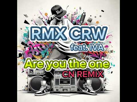 RMX CRW feat. Iva - Are you the one (CN Remix)