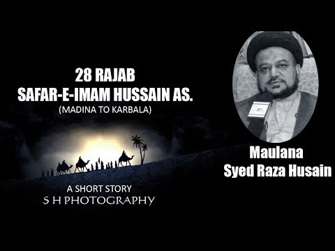 28 Rajab - Safar -e- Imam Hussain as.