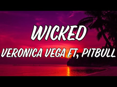 Wicked - Veronica Vega ft. Pitbull [Lyrics]