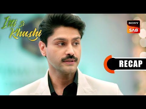 Itti Si Khushi | Ep 110 & Ep 111 | RECAP | इत्ती सी ख़ुशी